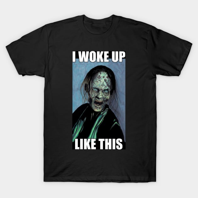 zombie I woke up like this T-Shirt by eddieprice